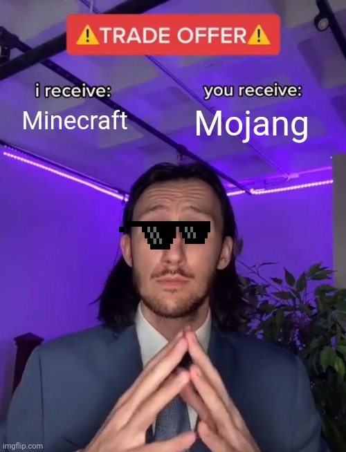 Minecraft Mojang | image tagged in trade offer | made w/ Imgflip meme maker