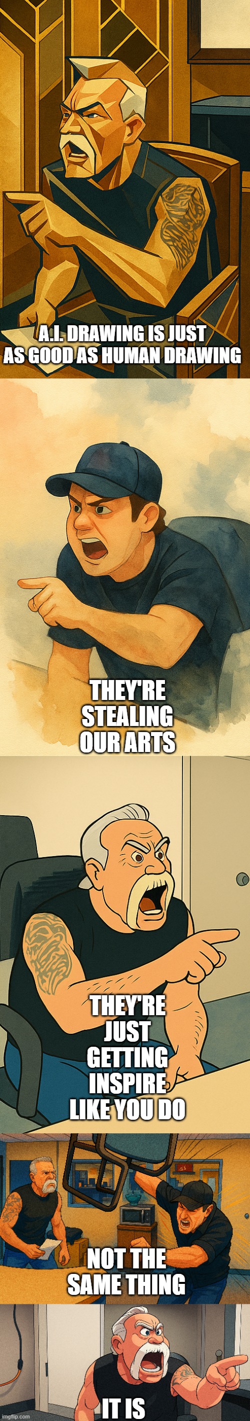A.I. Drawing v.s Human Drawing | A.I. DRAWING IS JUST AS GOOD AS HUMAN DRAWING; THEY'RE STEALING OUR ARTS; THEY'RE JUST GETTING INSPIRE LIKE YOU DO; NOT THE SAME THING; IT IS | image tagged in ai generated | made w/ Imgflip meme maker
