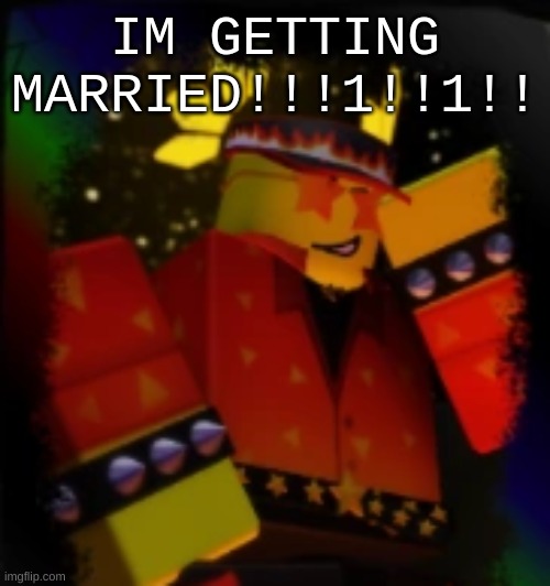 Milestone Elliot | IM GETTING MARRIED!!!1!!1!! | image tagged in milestone elliot | made w/ Imgflip meme maker