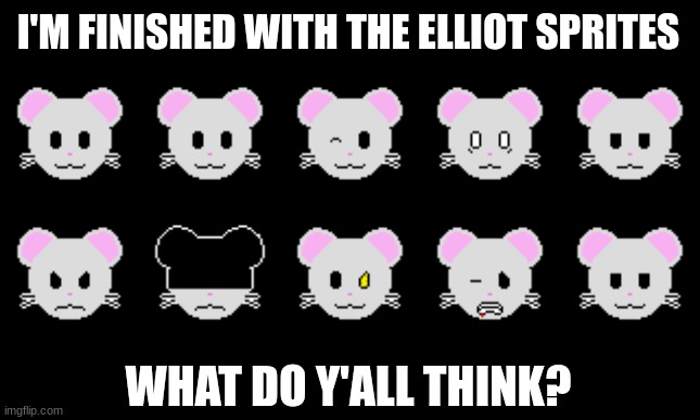 I'M FINISHED WITH THE ELLIOT SPRITES; WHAT DO Y'ALL THINK? | made w/ Imgflip meme maker