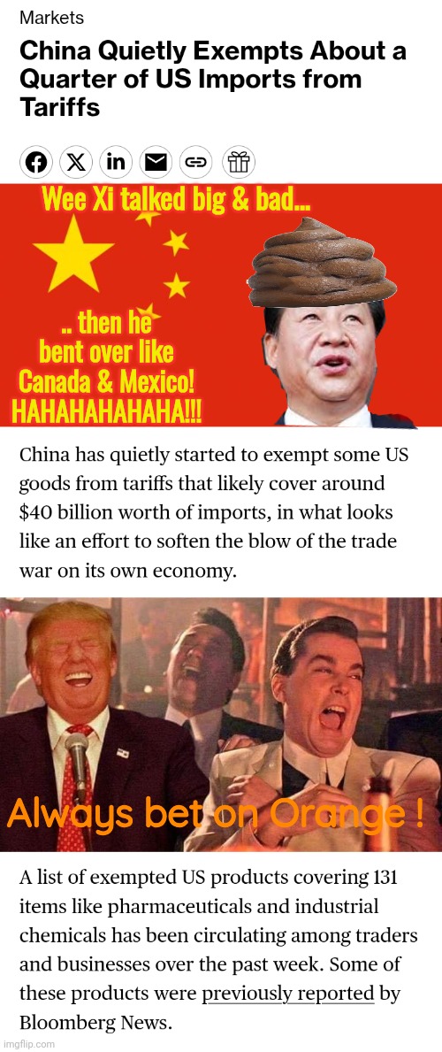 Wee Xi Jinping cucked by Trump on tariffs | Wee Xi talked big & bad... .. then he bent over like Canada & Mexico! HAHAHAHAHAHA!!! Always bet on Orange ! | image tagged in china flag,trump good fellas laughing,xi jinping | made w/ Imgflip meme maker
