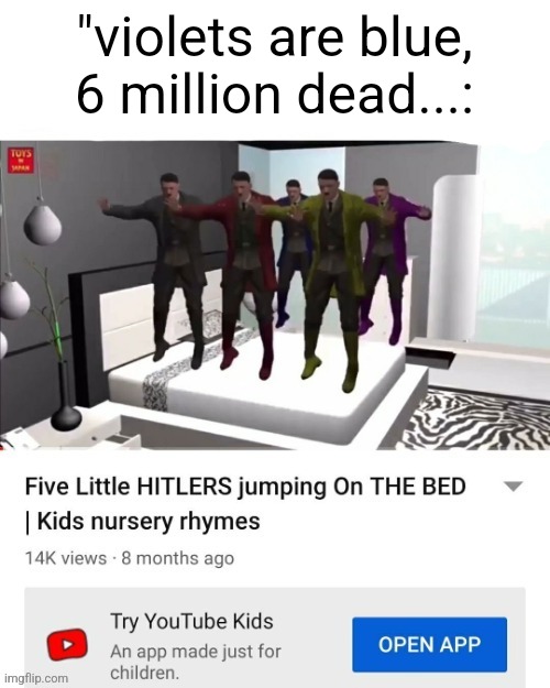 I fixed it. i screwed up the first rendition | "violets are blue,
6 million dead...: | made w/ Imgflip meme maker