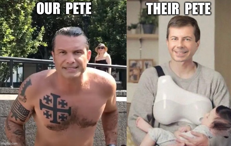 Pete vs Pete | THEIR  PETE; OUR  PETE | image tagged in pete hegseth tattoo,pete and repeat | made w/ Imgflip meme maker