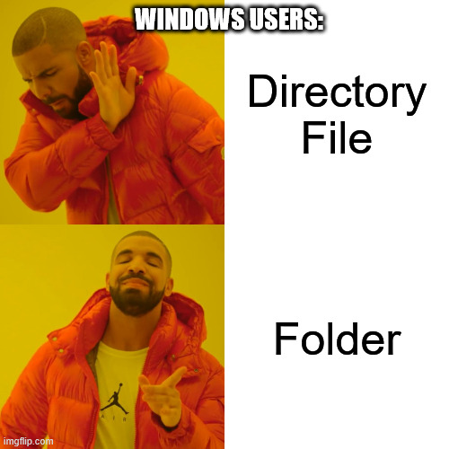 Linux vs Windows | Directory
File; WINDOWS USERS:; Folder | image tagged in memes,drake hotline bling,linux,windows,programming,tech | made w/ Imgflip meme maker