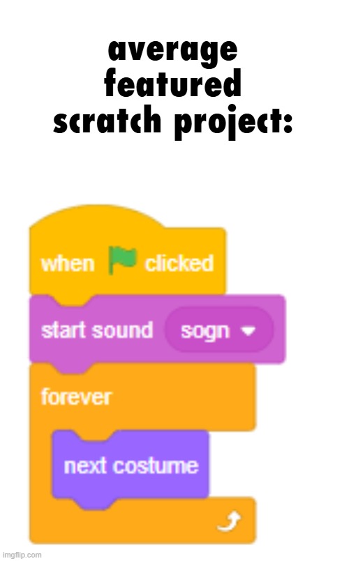 average featured scratch project: | made w/ Imgflip meme maker