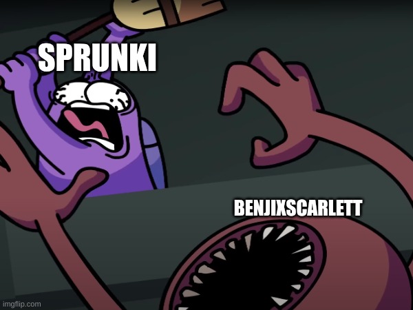 Benji needs to go back to kindergarten. | SPRUNKI; BENJIXSCARLETT | image tagged in memes,so true memes,relatable memes,sprunki,benjixscarlett | made w/ Imgflip meme maker