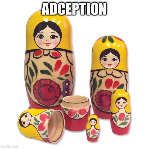 Russian Doll | ADCEPTION | image tagged in russian doll | made w/ Imgflip meme maker