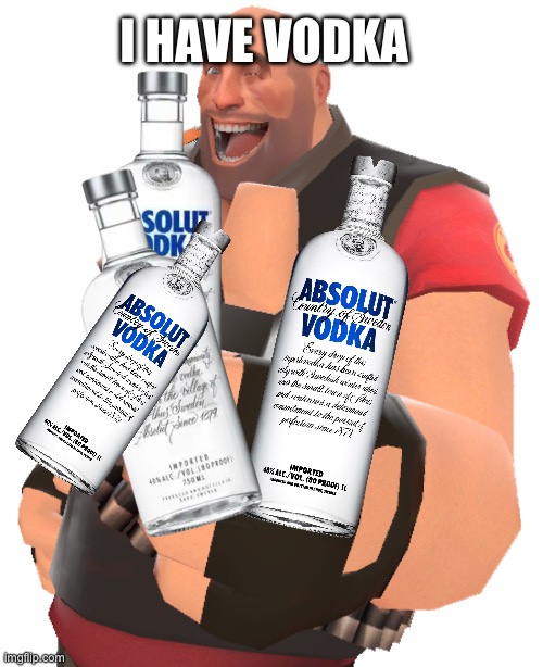 I HAVE VODKA | made w/ Imgflip meme maker