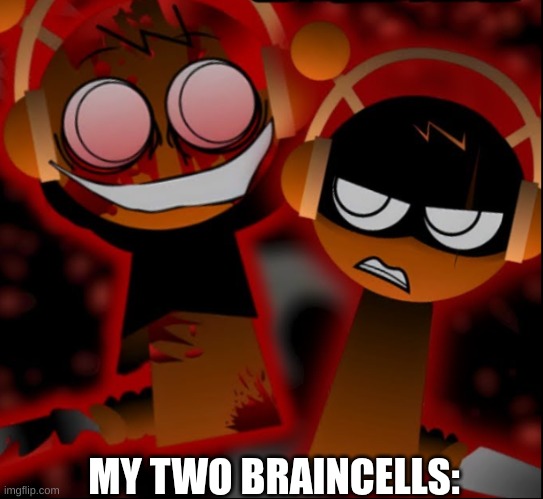The Oren Gang | MY TWO BRAINCELLS: | image tagged in the oren gang | made w/ Imgflip meme maker