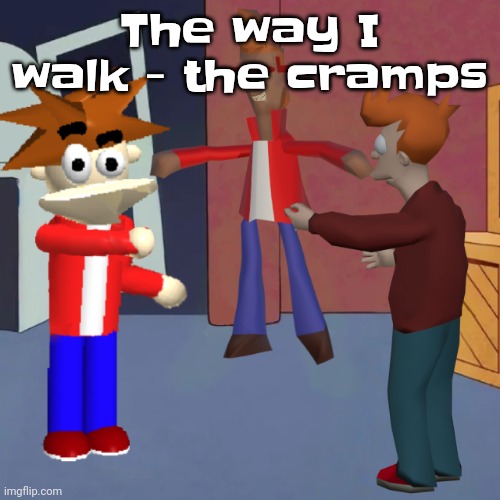 I don't know | The way I walk - the cramps | image tagged in i don't know | made w/ Imgflip meme maker