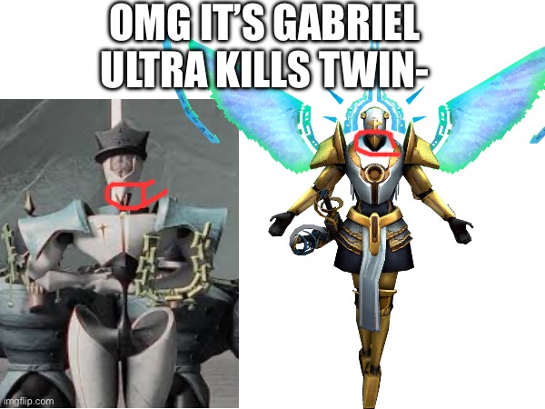 twining | OMG IT’S GABRIEL ULTRA KILLS TWIN- | made w/ Imgflip meme maker