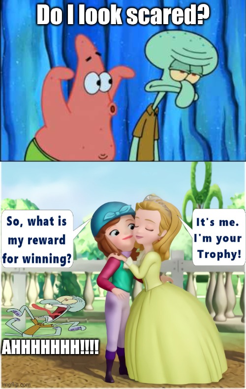 Squidward hates it when Princess Amber scares him | Do I look scared? AHHHHHHH!!!! | image tagged in patrick scaring squidward,sofia the first,spongebob squarepants,fun,memes,funny memes | made w/ Imgflip meme maker