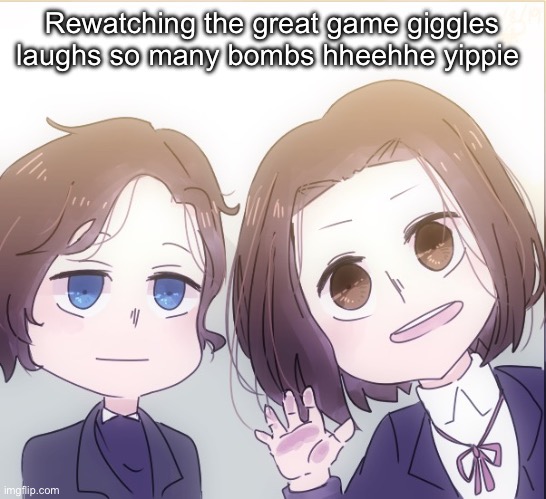 Chopin and Liszt | Rewatching the great game giggles laughs so many bombs hheehhe yippie | image tagged in chopin and liszt | made w/ Imgflip meme maker