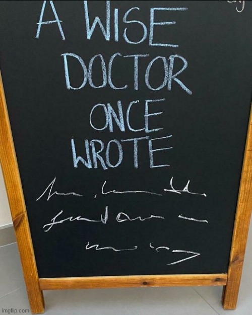 Wise Doctor | image tagged in wise doctor | made w/ Imgflip meme maker