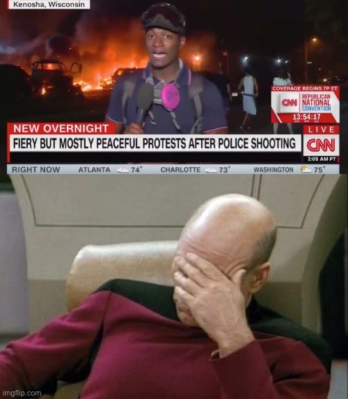 Not when it’s a riot nooooooo | image tagged in media peaceful protest coverage,memes,captain picard facepalm | made w/ Imgflip meme maker