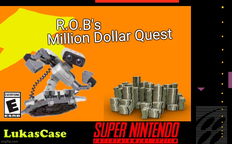 A Small Loan of a Million Dollars | R.O.B's; Million Dollar Quest | image tagged in blank snes game box | made w/ Imgflip meme maker