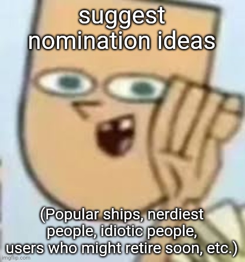 cody | suggest nomination ideas; (Popular ships, nerdiest people, idiotic people, users who might retire soon, etc.) | image tagged in cody | made w/ Imgflip meme maker