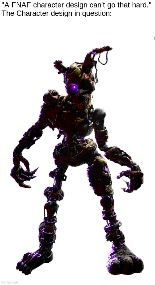 ts goes harder than me when I see women | "A FNAF character design can't go that hard."
The Character design in question: | image tagged in burntrap | made w/ Imgflip meme maker
