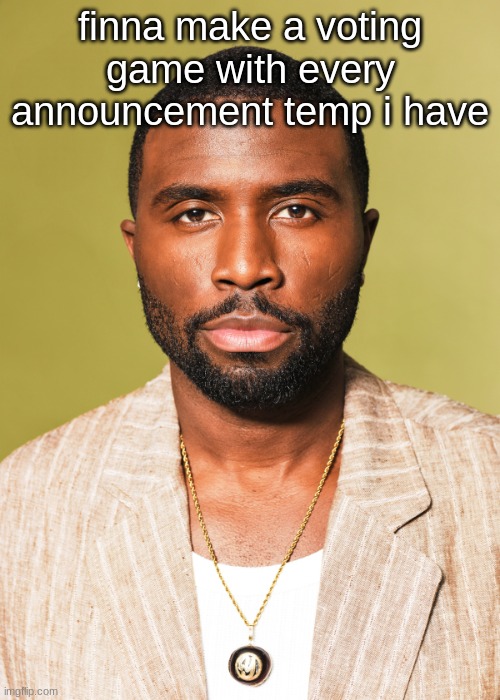 Y'lan Noel | finna make a voting game with every announcement temp i have | image tagged in y'lan noel | made w/ Imgflip meme maker