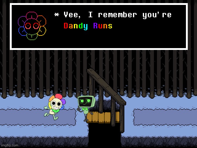 Dandy runs… | made w/ Imgflip meme maker