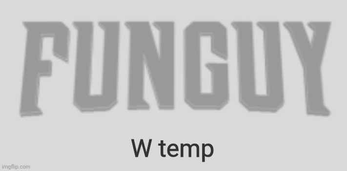 Funguy Conquest title card | W temp | image tagged in funguy conquest title card | made w/ Imgflip meme maker