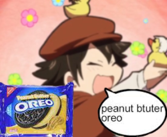 peanut btuter oreo | made w/ Imgflip meme maker