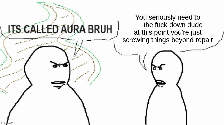 It's called aura bruh Blank Meme Template