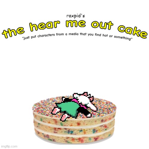 the hear me out cake | image tagged in the hear me out cake | made w/ Imgflip meme maker