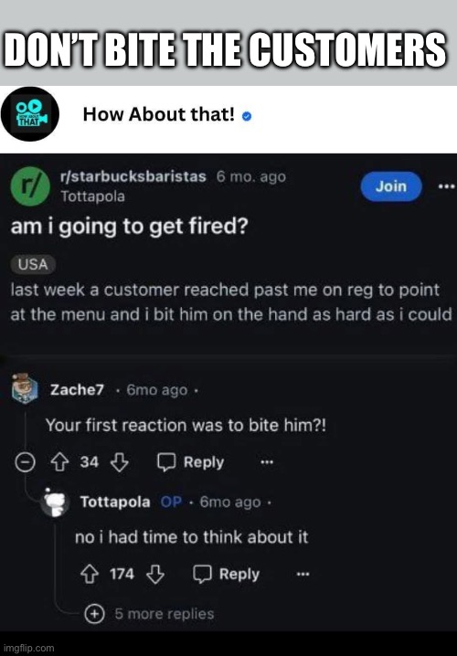Bite | DON’T BITE THE CUSTOMERS | image tagged in bite,customers,annoying customers | made w/ Imgflip meme maker