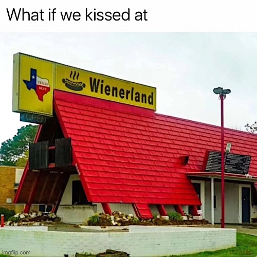 Weinerland? | image tagged in kiss,weiner | made w/ Imgflip meme maker