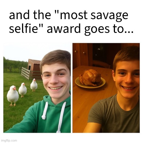 Selfie | image tagged in selfie,chicken,roasted | made w/ Imgflip meme maker