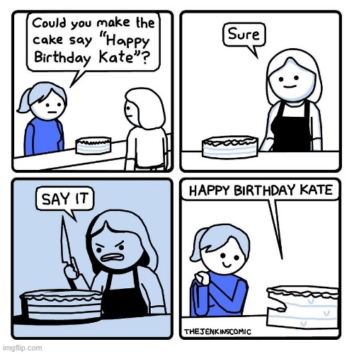 image tagged in cake,knife,birthday,happy birthday,kate,sweat | made w/ Imgflip meme maker