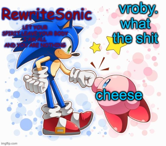 cheese | image tagged in vroby and rewritesonic shared temp | made w/ Imgflip meme maker
