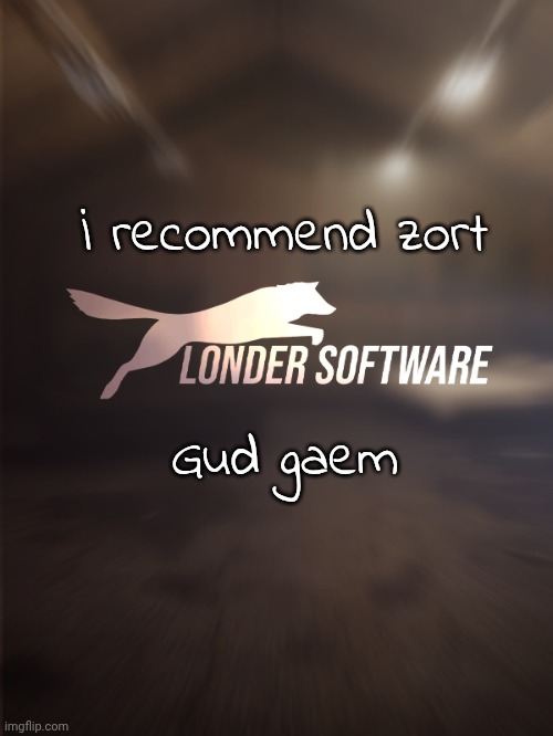İ recommend zort; Gud gaem | made w/ Imgflip meme maker