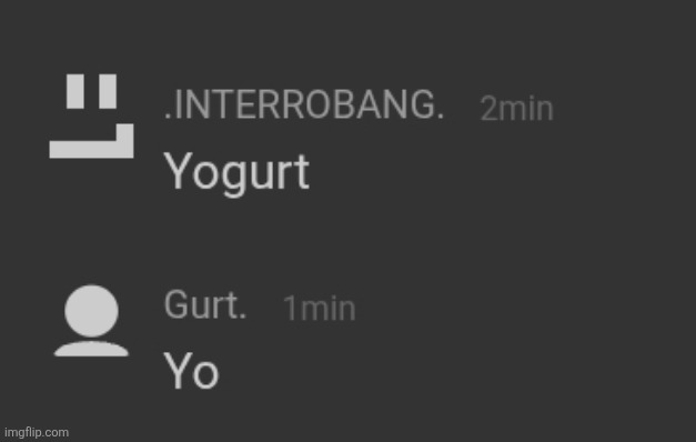 I used memechat to make this | image tagged in memechat,funny,yogurt | made w/ Imgflip meme maker