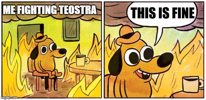 Everyone has fought Teostra before right? | THIS IS FINE; ME FIGHTING TEOSTRA | image tagged in this is fine blank,memes,monster hunter,gaming | made w/ Imgflip meme maker