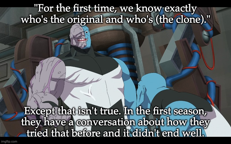 Two clones or not two clones | "For the first time, we know exactly who's the original and who's (the clone)."; Except that isn't true. In the first season,
they have a conversation about how they
tried that before and it didn't end well. | image tagged in invincible | made w/ Imgflip meme maker