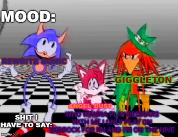 Rewrite, Giggleton , Angel_Dust_ shared annoucement temp | WHO WANNA PLAY BEDWARS WITH ME I ONLY PLAY ON BEDROCK FOR RN AND I'M ON THE HIVE | image tagged in rewrite giggleton angel_dust_ shared annoucement temp | made w/ Imgflip meme maker