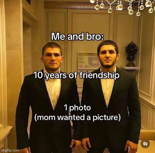 Bros for life | image tagged in memes,msmg,shitpost | made w/ Imgflip meme maker