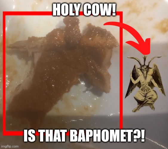 HOLY COW! IS THAT BAPHOMET?! | image tagged in memes,satanic,goat | made w/ Imgflip meme maker