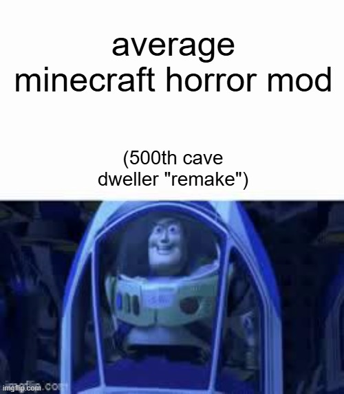 average minecraft horror mod | average minecraft horror mod; (500th cave dweller "remake") | image tagged in minecraft,minecraft memes | made w/ Imgflip meme maker