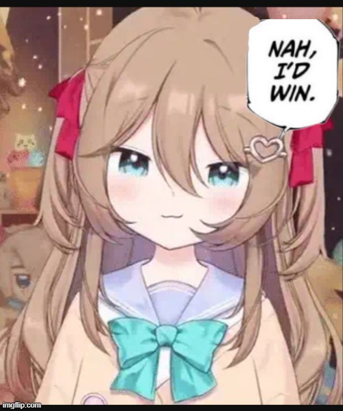 neuro nah i'd win | image tagged in nah i'd win | made w/ Imgflip meme maker