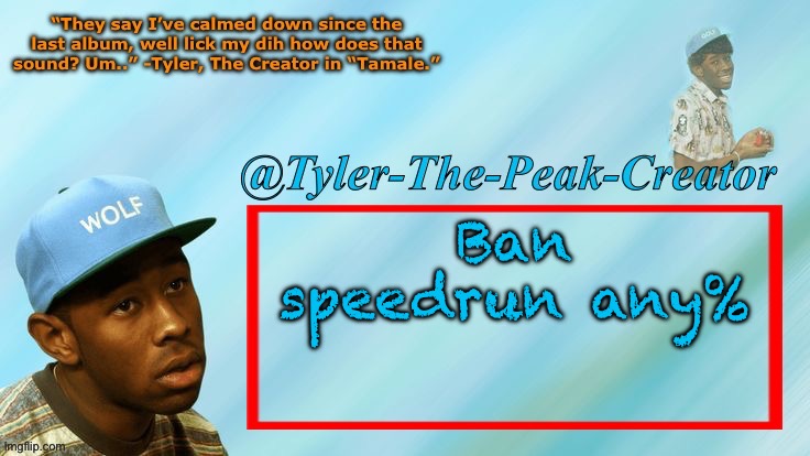 CHINK!!! | Ban speedrun any% | image tagged in tyler-the-peak-creator s announcement temp | made w/ Imgflip meme maker