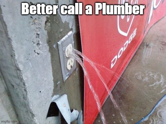 Better call a Plumber | made w/ Imgflip meme maker