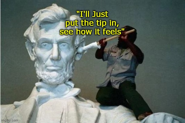 "I'll Just put the tip in, see how it feels" | made w/ Imgflip meme maker