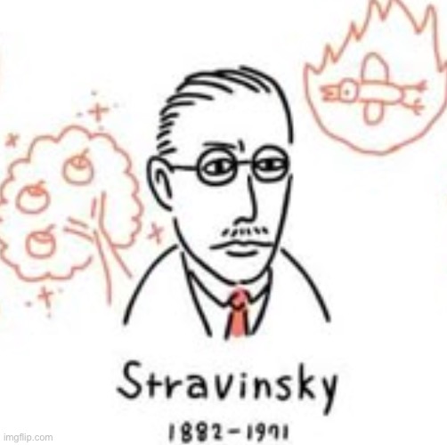 Stravinsky | image tagged in stravinsky | made w/ Imgflip meme maker