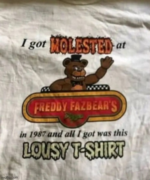 (A FNAF Meme a Day: Day 367) | image tagged in fnaf,a fnaf meme a day,my friend sent me this,figured i may as well post it here | made w/ Imgflip meme maker