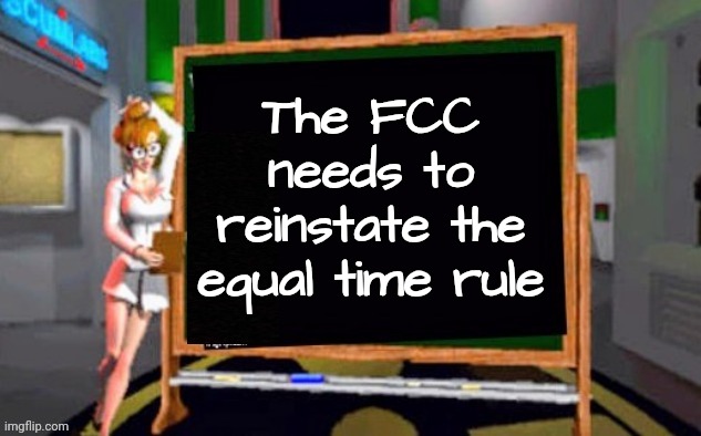Doctor Betty Veronica | The FCC needs to reinstate the equal time rule | image tagged in doctor betty veronica | made w/ Imgflip meme maker