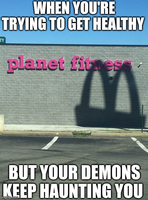 When You're Trying To Get Healthy But Your Demons Keep Haunting You | WHEN YOU'RE TRYING TO GET HEALTHY; BUT YOUR DEMONS KEEP HAUNTING YOU | image tagged in chrisjoines1 | made w/ Imgflip meme maker