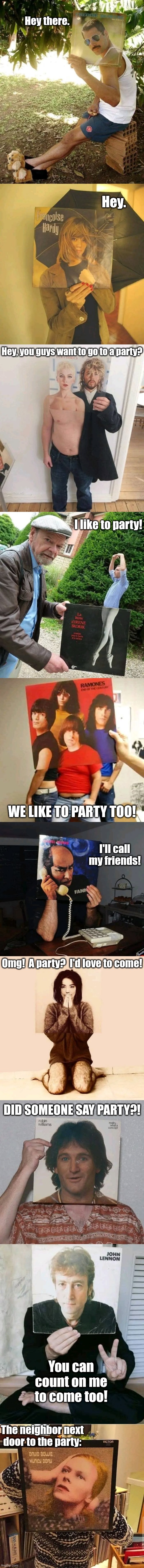 Party People | Hey there. Hey. Hey, you guys want to go to a party? I like to party! WE LIKE TO PARTY TOO! I'll call my friends! Omg!  A party?  I'd love to come! DID SOMEONE SAY PARTY?! You can count on me to come too! The neighbor next door to the party: | image tagged in album,cover,party,people | made w/ Imgflip meme maker